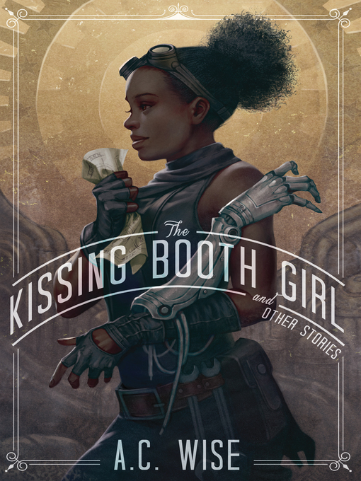 Title details for The Kissing Booth Girl and Other Stories by A.C. Wise - Available